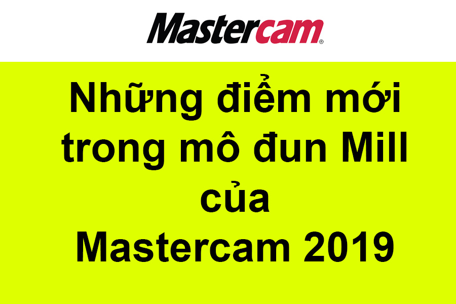 ảnh đại diện tính năng mới của mastercam mill 2019
